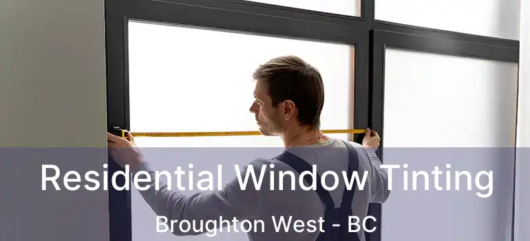  Residential Window Tinting Broughton West - BC