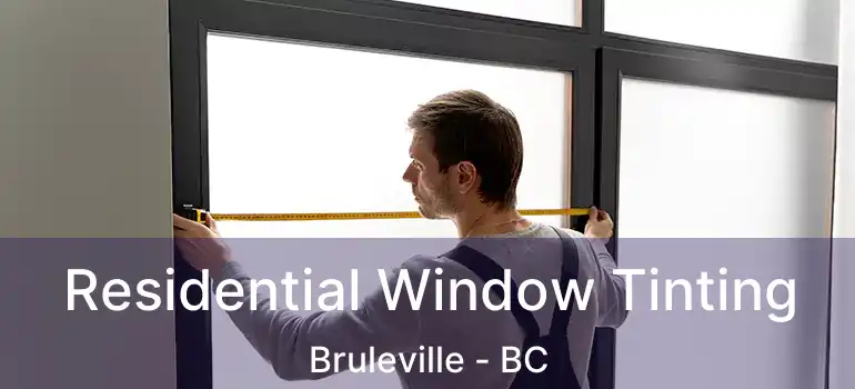  Residential Window Tinting Bruleville - BC
