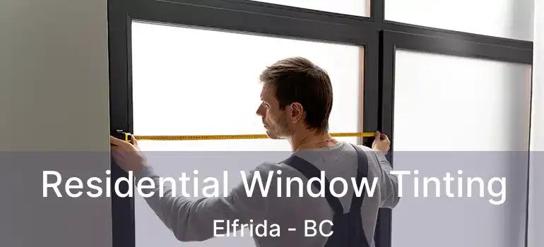  Residential Window Tinting Elfrida - BC