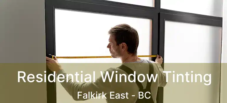  Residential Window Tinting Falkirk East - BC