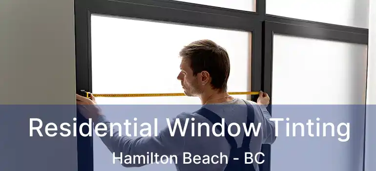  Residential Window Tinting Hamilton Beach - BC
