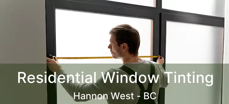  Residential Window Tinting Hannon West - BC