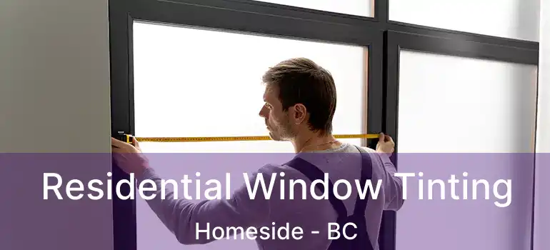  Residential Window Tinting Homeside - BC