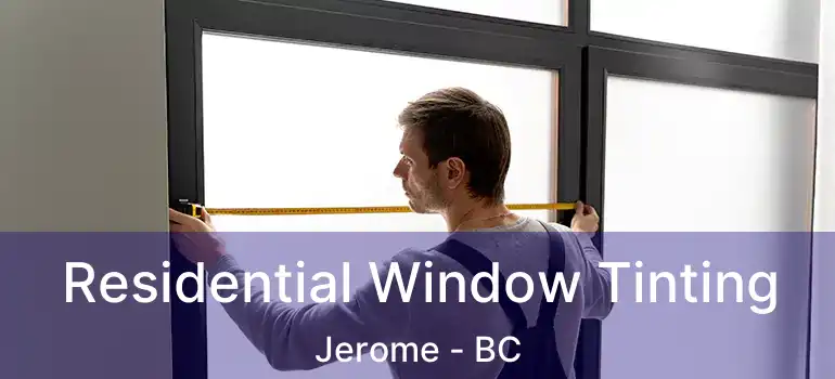  Residential Window Tinting Jerome - BC