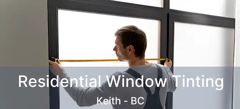  Residential Window Tinting Keith - BC