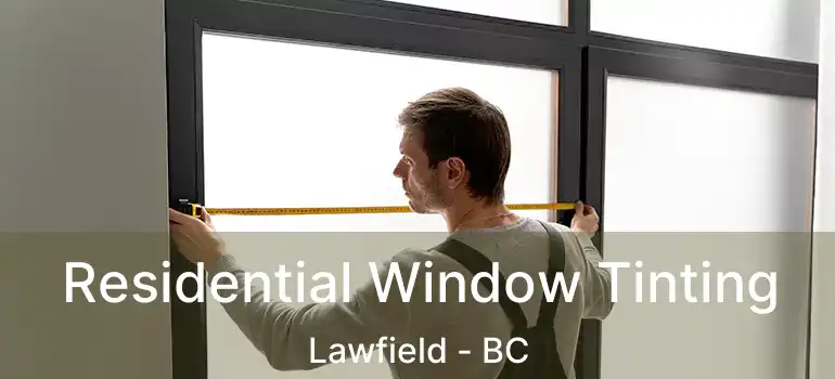  Residential Window Tinting Lawfield - BC