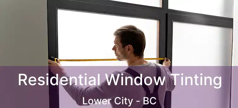  Residential Window Tinting Lower City - BC