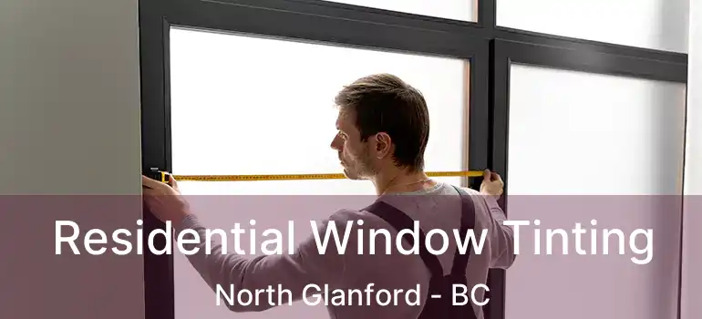  Residential Window Tinting North Glanford - BC