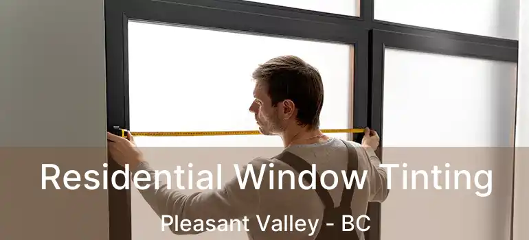  Residential Window Tinting Pleasant Valley - BC