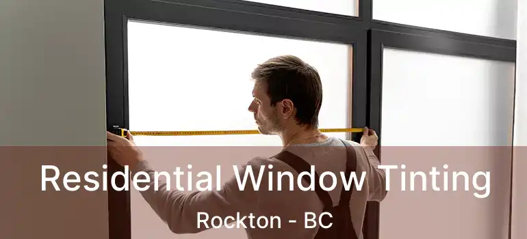  Residential Window Tinting Rockton - BC