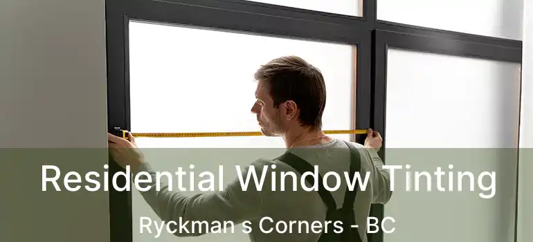  Residential Window Tinting Ryckman s Corners - BC
