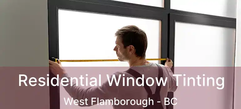 Residential Window Tinting West Flamborough - BC