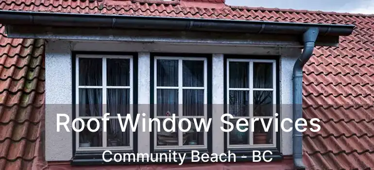  Roof Window Services Community Beach - BC