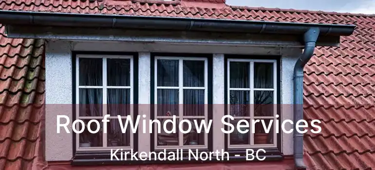  Roof Window Services Kirkendall North - BC