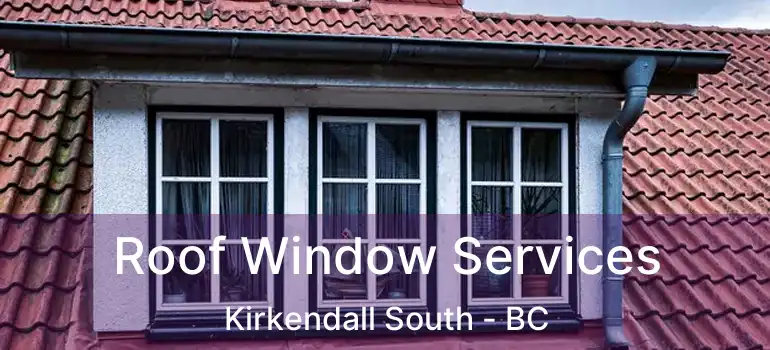  Roof Window Services Kirkendall South - BC