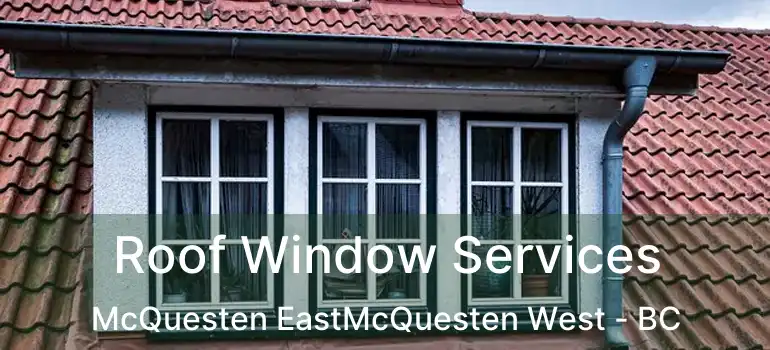  Roof Window Services McQuesten EastMcQuesten West - BC