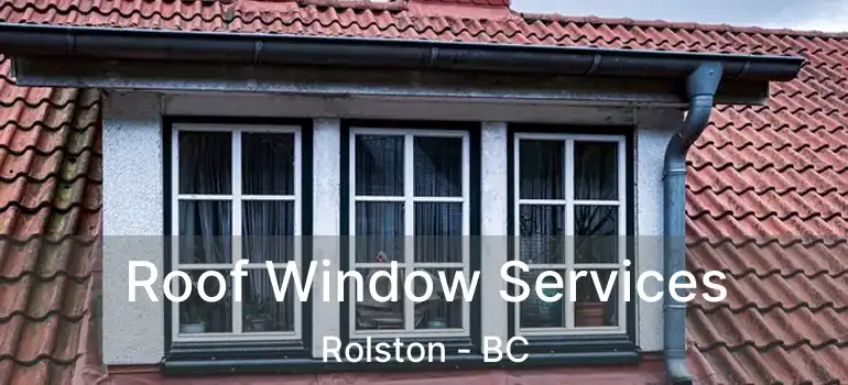  Roof Window Services Rolston - BC