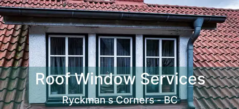  Roof Window Services Ryckman s Corners - BC