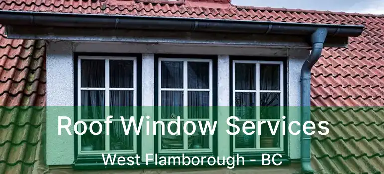  Roof Window Services West Flamborough - BC