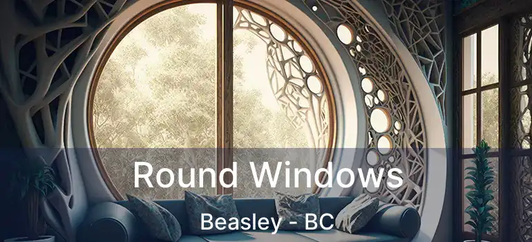  Round Windows Beasley - BC