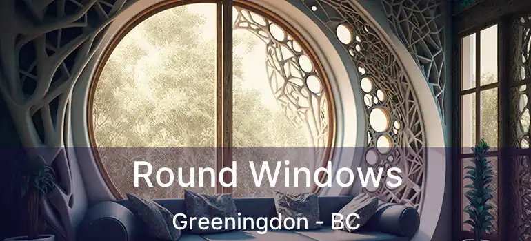  Round Windows Greeningdon - BC