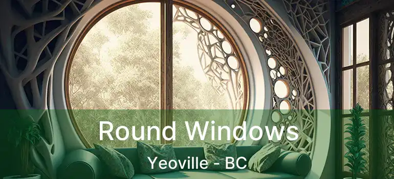  Round Windows Yeoville - BC
