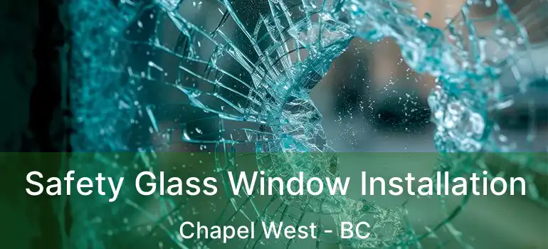  Safety Glass Window Installation Chapel West - BC