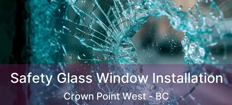  Safety Glass Window Installation Crown Point West - BC