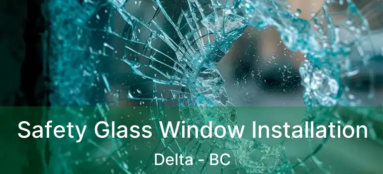  Safety Glass Window Installation Delta - BC