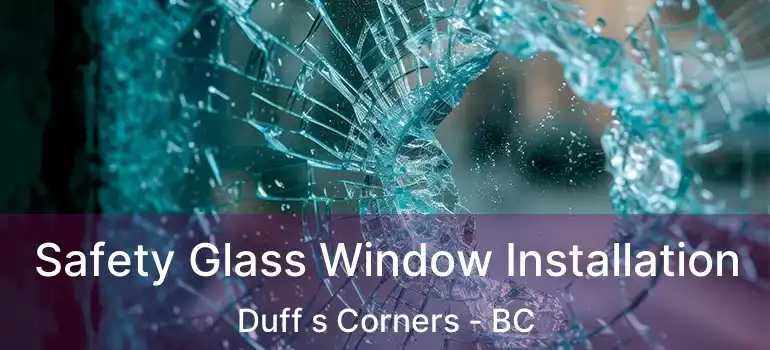  Safety Glass Window Installation Duff s Corners - BC