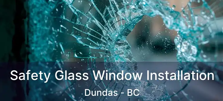  Safety Glass Window Installation Dundas - BC