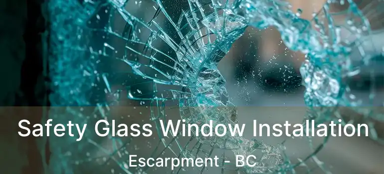  Safety Glass Window Installation Escarpment - BC