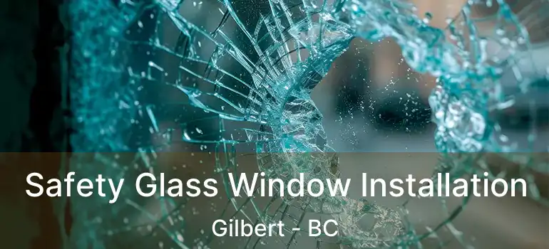  Safety Glass Window Installation Gilbert - BC
