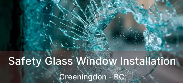  Safety Glass Window Installation Greeningdon - BC