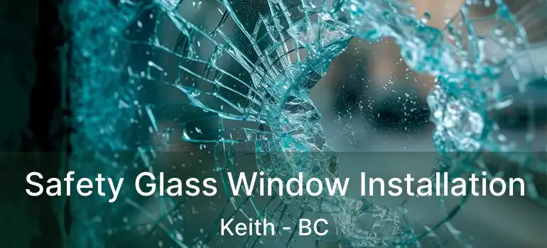  Safety Glass Window Installation Keith - BC