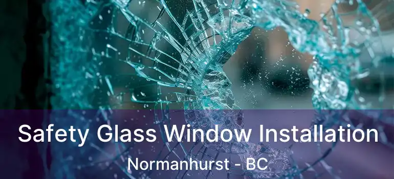  Safety Glass Window Installation Normanhurst - BC