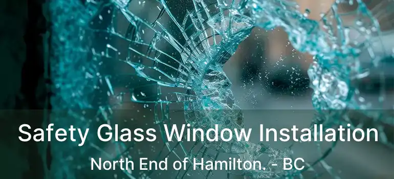  Safety Glass Window Installation North End of Hamilton. - BC