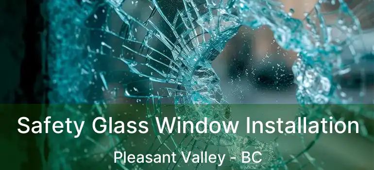  Safety Glass Window Installation Pleasant Valley - BC