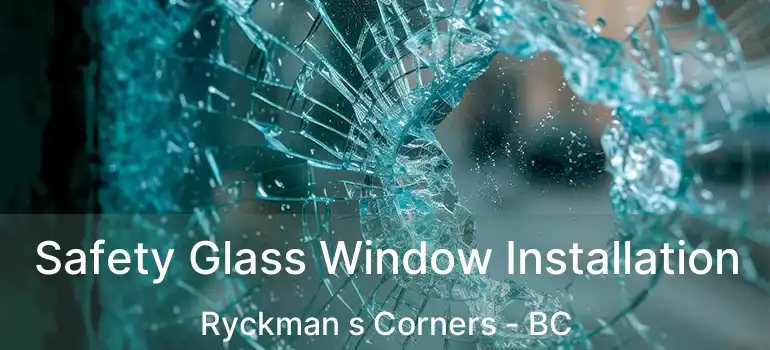  Safety Glass Window Installation Ryckman s Corners - BC