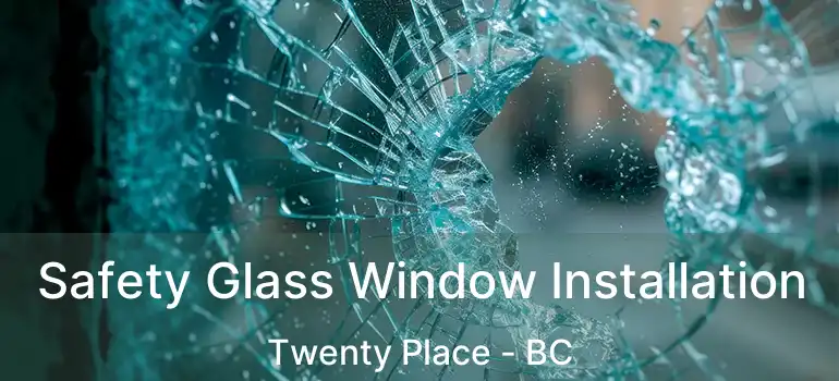  Safety Glass Window Installation Twenty Place - BC