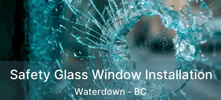  Safety Glass Window Installation Waterdown - BC