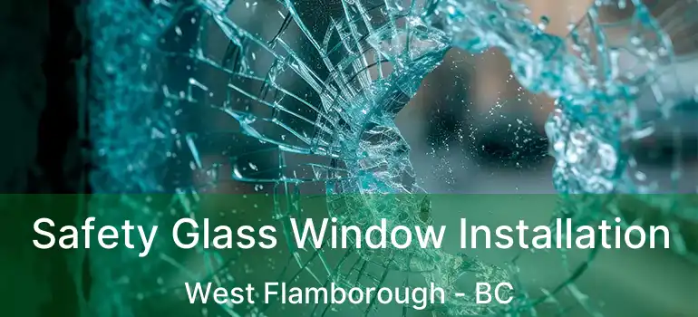  Safety Glass Window Installation West Flamborough - BC