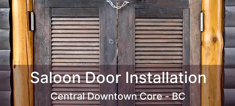  Saloon Door Installation Central Downtown Core - BC