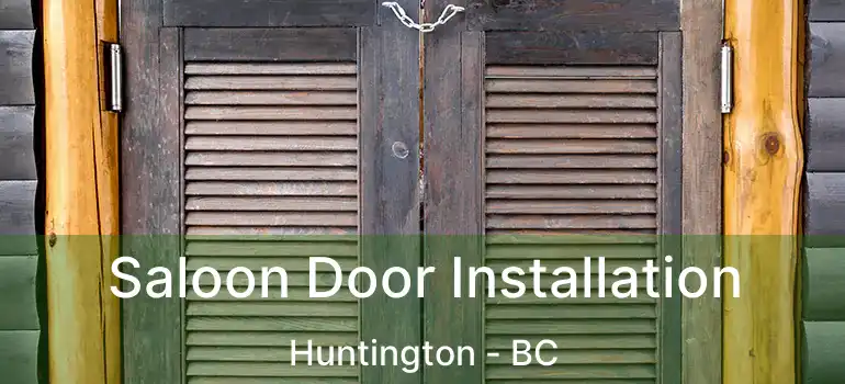  Saloon Door Installation Huntington - BC
