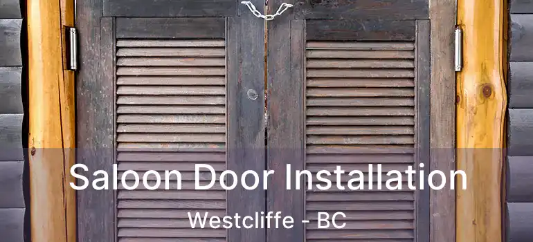  Saloon Door Installation Westcliffe - BC