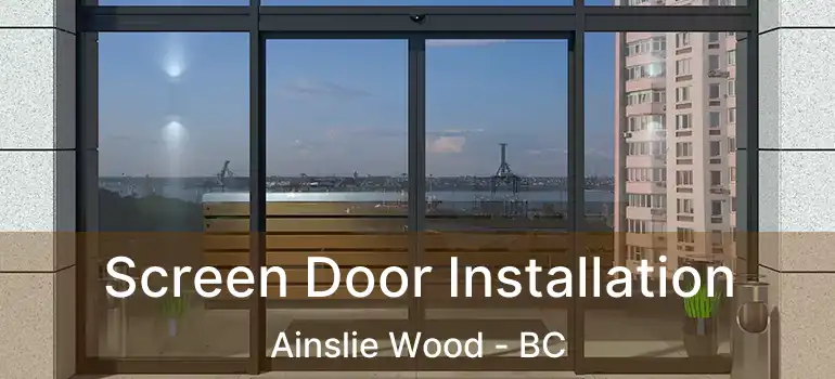  Screen Door Installation Ainslie Wood - BC