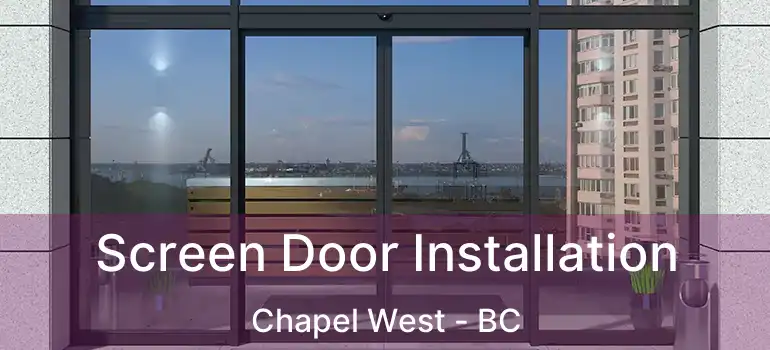  Screen Door Installation Chapel West - BC