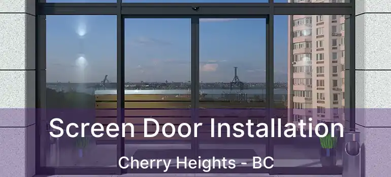  Screen Door Installation Cherry Heights - BC
