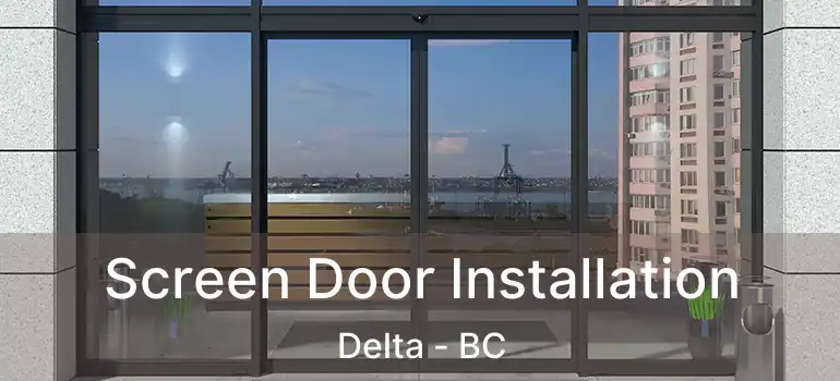  Screen Door Installation Delta - BC