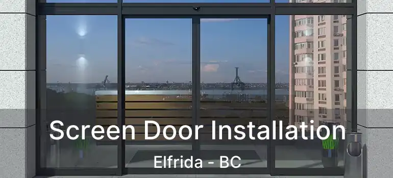  Screen Door Installation Elfrida - BC